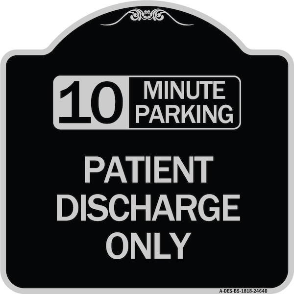 Signmission 10 Minutes Parking Patient Discharge Heavy-Gauge Aluminum Sign, 18" x 18", BS-1818-24640 A-DES-BS-1818-24640 - main